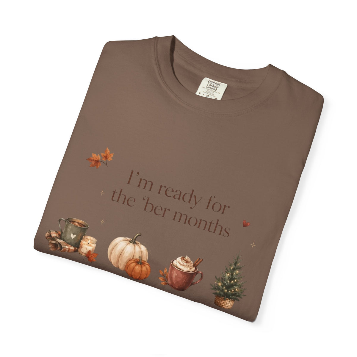 Fall Months T-Shirt — "I’m ready for the her months" Autumn Coffee, Pumpkin & Pine Tee