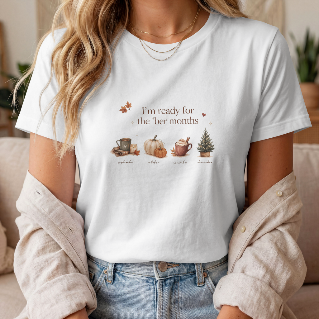 Fall Months T-Shirt — "I’m ready for the her months" Autumn Coffee, Pumpkin & Pine Tee