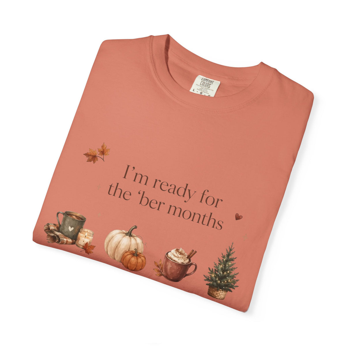 Fall Months T-Shirt — "I’m ready for the her months" Autumn Coffee, Pumpkin & Pine Tee