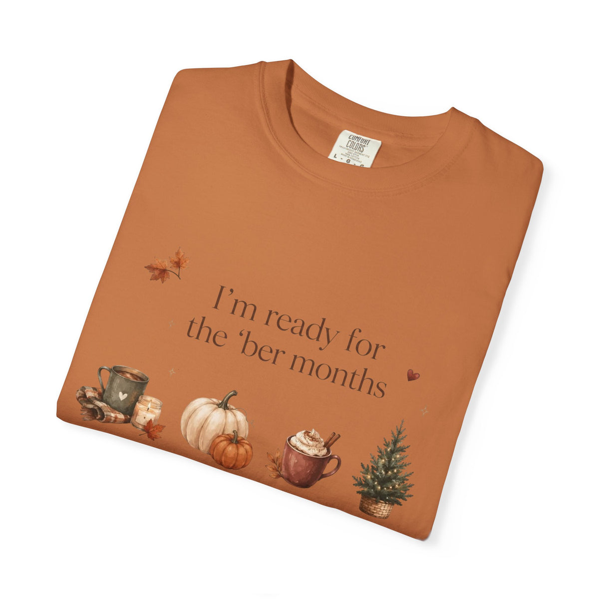 Fall Months T-Shirt — "I’m ready for the her months" Autumn Coffee, Pumpkin & Pine Tee