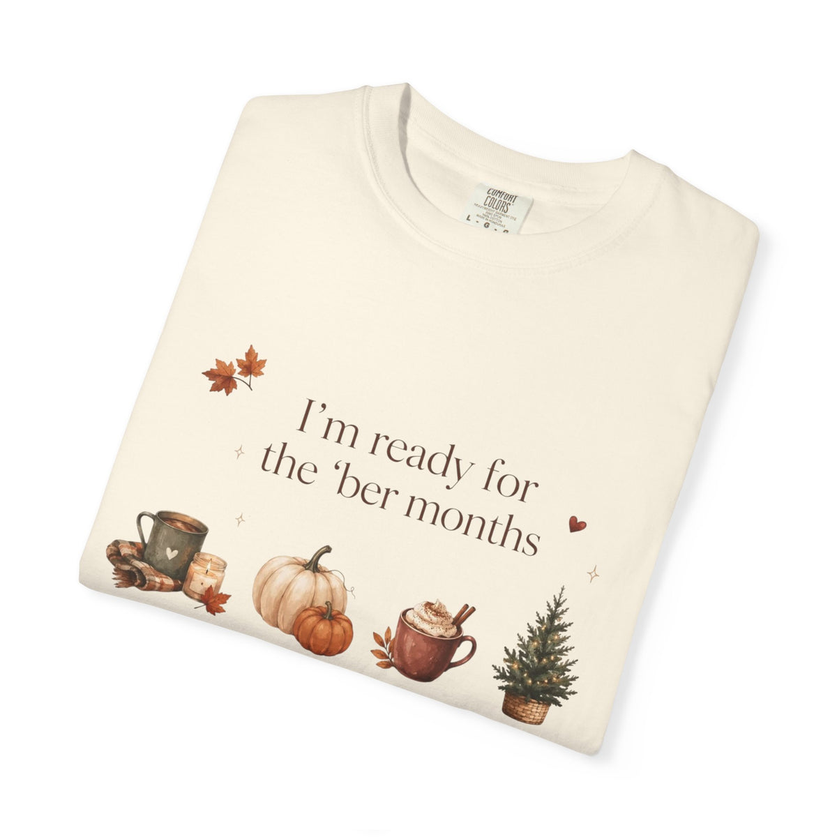 Fall Months T-Shirt — "I’m ready for the her months" Autumn Coffee, Pumpkin & Pine Tee
